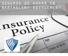 Seguros de hogar en  Barthelemy Settlement