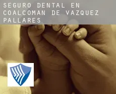 Seguro dental en Coalcomán de Vázquez Pallares