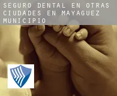 Seguro dental en  Otras ciudades en Mayagüez Municipio