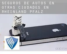 Seguros de autos en  Otras ciudades en Rheinland-Pfalz