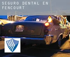 Seguro dental en  Fencourt