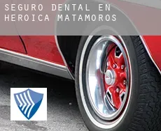 Seguro dental en  Heroica Matamoros