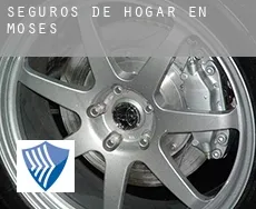 Seguros de hogar en  Moses