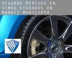 Seguros medicos en  Otras ciudades en Manatí Municipio