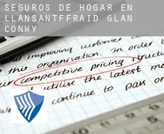Seguros de hogar en Llansantffraid Glan Conwy