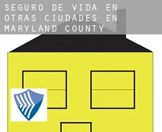 Seguro de vida en  Otras ciudades en Maryland County
