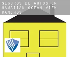 Seguros de autos en  Hawaiian Ocean View Ranchos