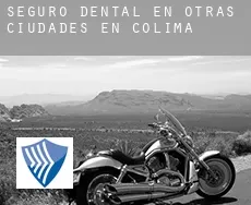 Seguro dental en  Otras ciudades en Colima