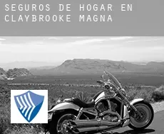 Seguros de hogar en  Claybrooke Magna