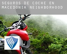 Seguros de coche en  Macedonia Neighborhood