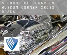 Seguros de hogar en  Huskum Corner Cross Roads