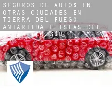 Seguros de autos en  Otras ciudades en Tierra del Fuego, Antártida e Islas del Atlántico Sur