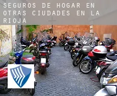 Seguros de hogar en  Otras ciudades en La Rioja