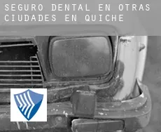 Seguro dental en  Otras ciudades en Quiché