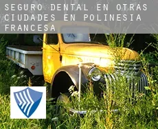 Seguro dental en  Otras ciudades en Polinesia Francesa