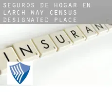 Seguros de hogar en  Larch Way