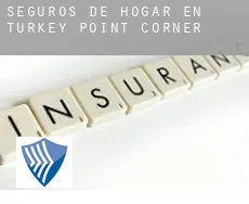 Seguros de hogar en  Turkey Point Corner