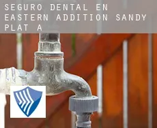 Seguro dental en  Eastern Addition Sandy Plat A