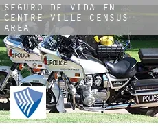 Seguro de vida en  Centre-Ville (census area)