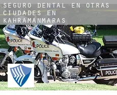 Seguro dental en  Otras ciudades en Kahramanmaraş