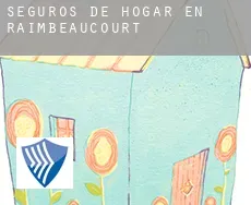 Seguros de hogar en  Raimbeaucourt