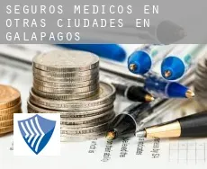 Seguros medicos en Otras ciudades en Galápagos